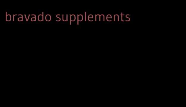 bravado supplements