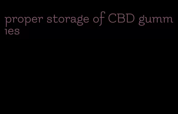 proper storage of CBD gummies