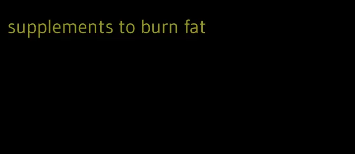supplements to burn fat