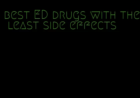 best ED drugs with the least side effects