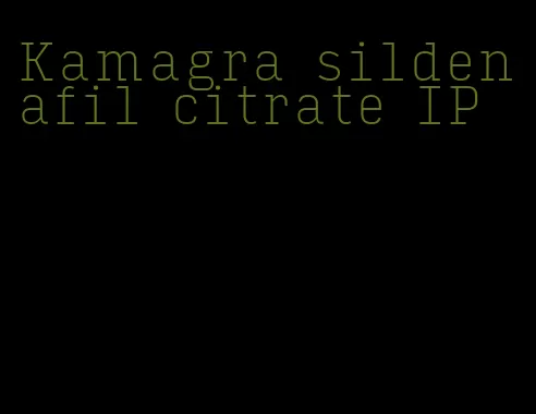 Kamagra sildenafil citrate IP