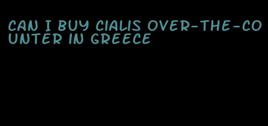 can I buy Cialis over-the-counter in Greece