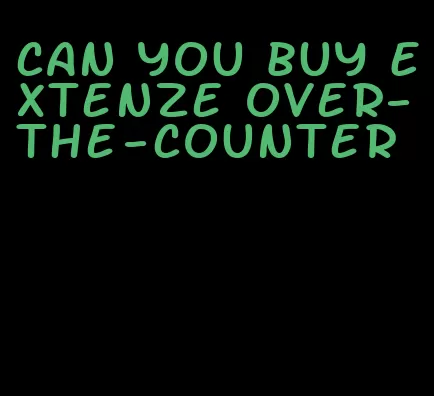 can you buy Extenze over-the-counter