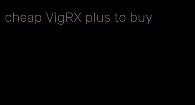 cheap VigRX plus to buy