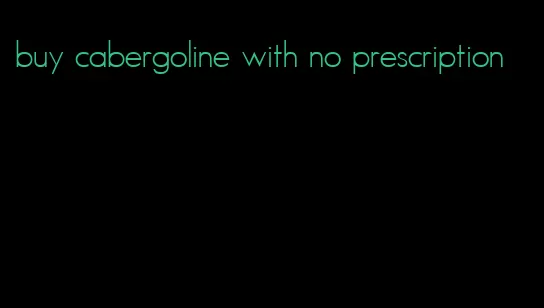 buy cabergoline with no prescription