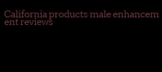 California products male enhancement reviews
