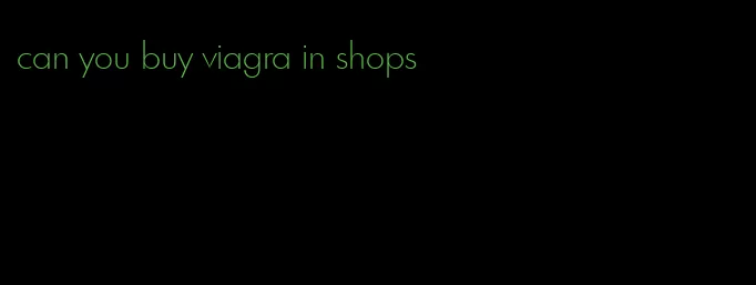 can you buy viagra in shops