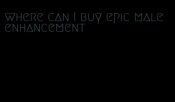 where can I buy epic male enhancement