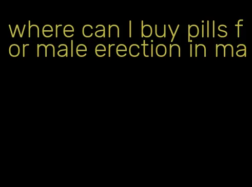 where can I buy pills for male erection in ma