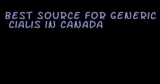 best source for generic Cialis in Canada