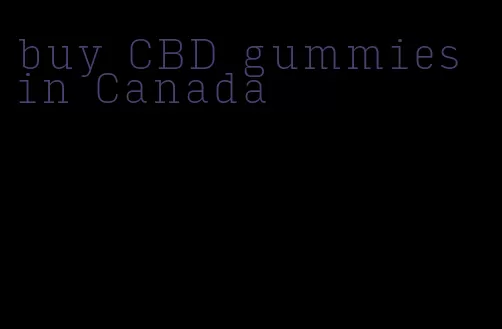 buy CBD gummies in Canada
