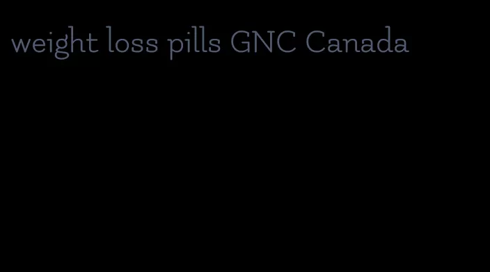weight loss pills GNC Canada