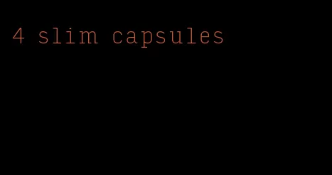 4 slim capsules