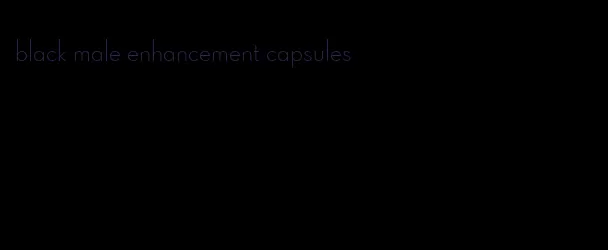 black male enhancement capsules