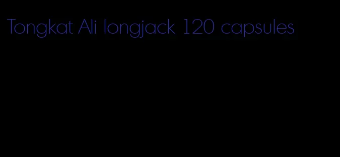 Tongkat Ali longjack 120 capsules