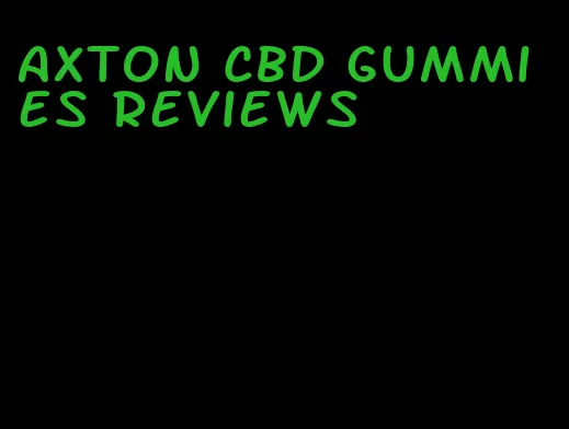 Axton CBD gummies reviews