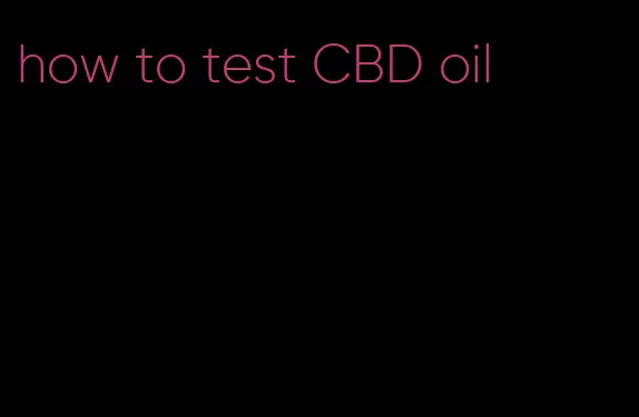 how to test CBD oil