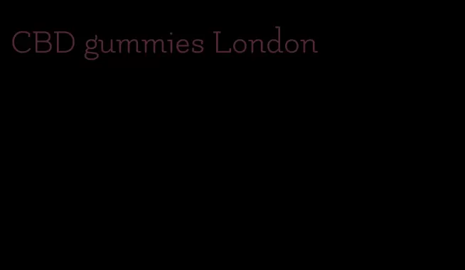 CBD gummies London
