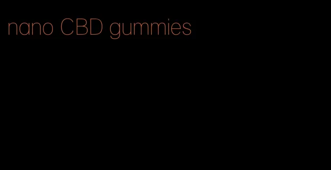 nano CBD gummies