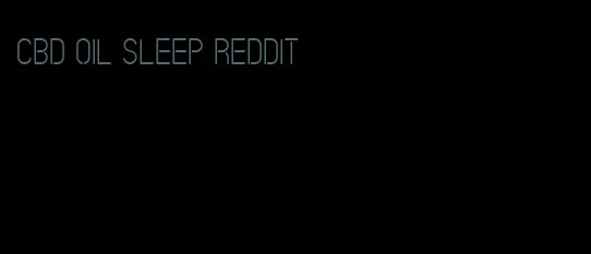 CBD oil sleep Reddit