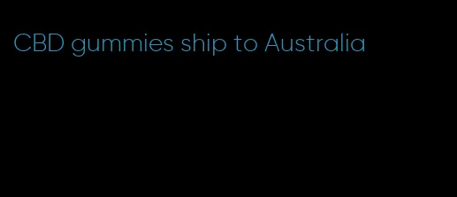 CBD gummies ship to Australia