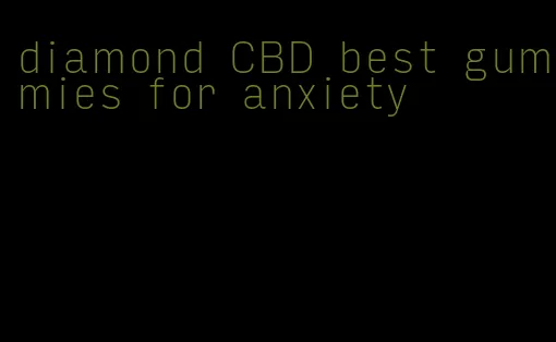 diamond CBD best gummies for anxiety