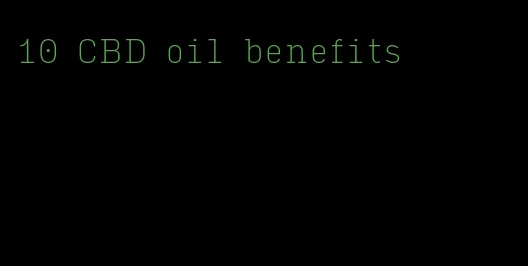 10 CBD oil benefits