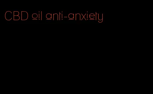 CBD oil anti-anxiety