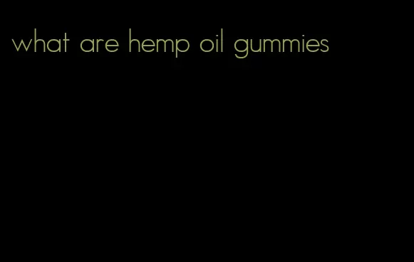 what are hemp oil gummies