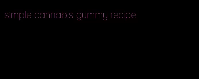 simple cannabis gummy recipe