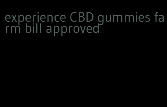 experience CBD gummies farm bill approved