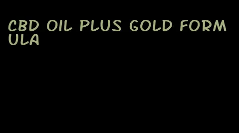 CBD oil plus gold formula