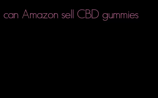 can Amazon sell CBD gummies