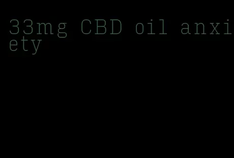 33mg CBD oil anxiety