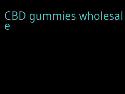 CBD gummies wholesale