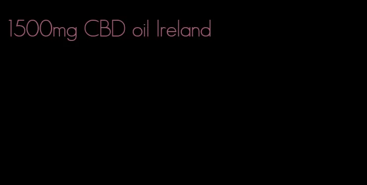 1500mg CBD oil Ireland