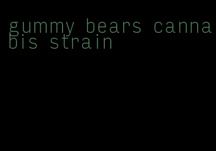 gummy bears cannabis strain