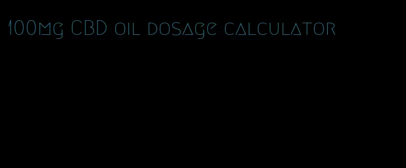 100mg CBD oil dosage calculator