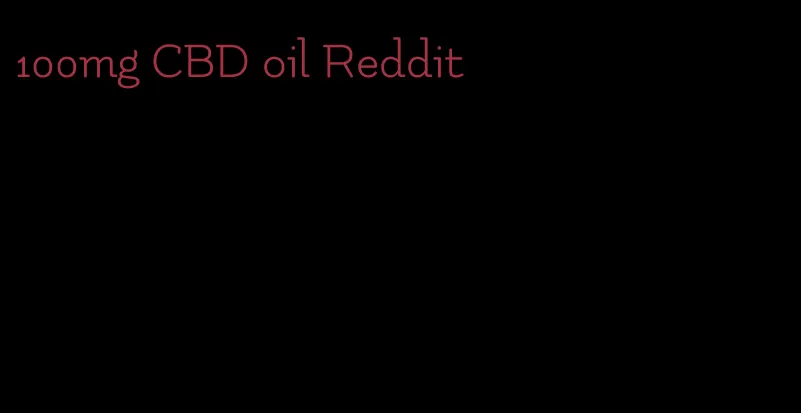 100mg CBD oil Reddit