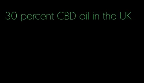 30 percent CBD oil in the UK