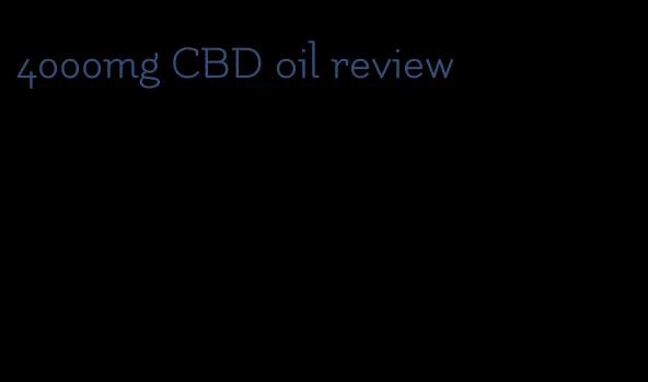 4000mg CBD oil review