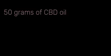 50 grams of CBD oil