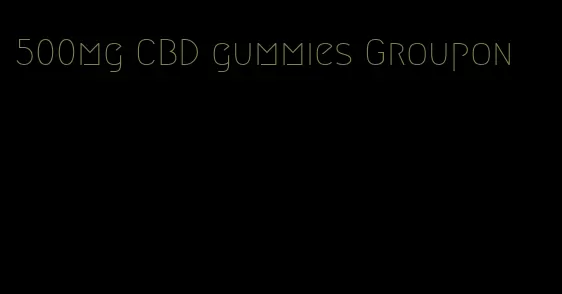 500mg CBD gummies Groupon