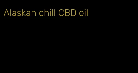 Alaskan chill CBD oil