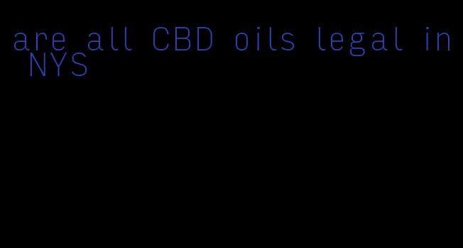 are all CBD oils legal in NYS