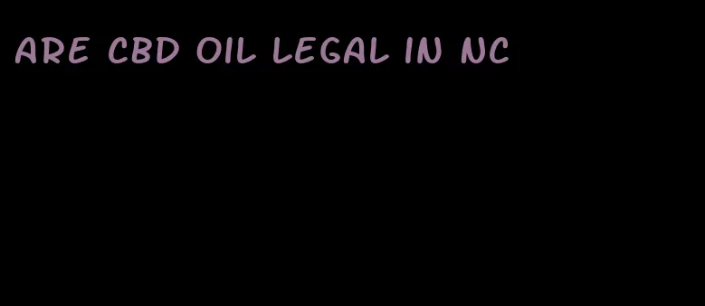 are CBD oil legal in NC