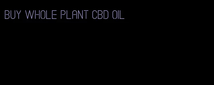 buy whole plant CBD oil