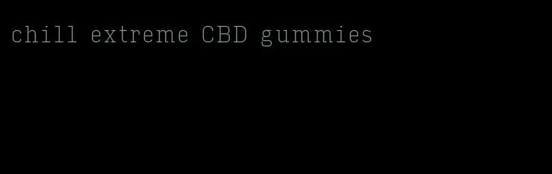 chill extreme CBD gummies