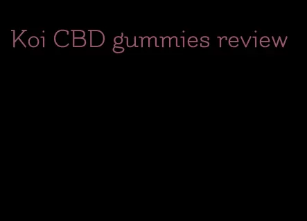 Koi CBD gummies review
