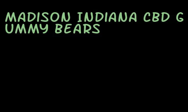 madison Indiana CBD gummy bears